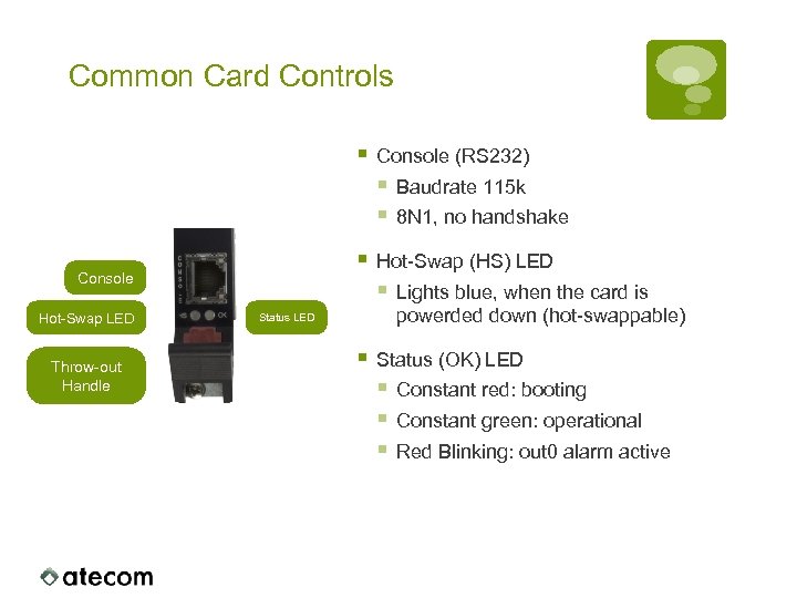 Common Card Controls § Console (RS 232) § Baudrate 115 k § 8 N