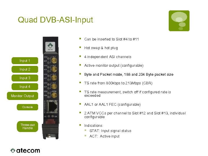 Quad DVB-ASI-Input § § Input 2 Input 3 Input 4 Monitor Output Console Throw-out