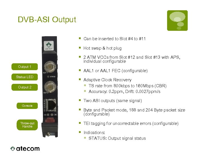 DVB-ASI Output § § 2 ATM VCCs from Slot #12 and Slot #13 with