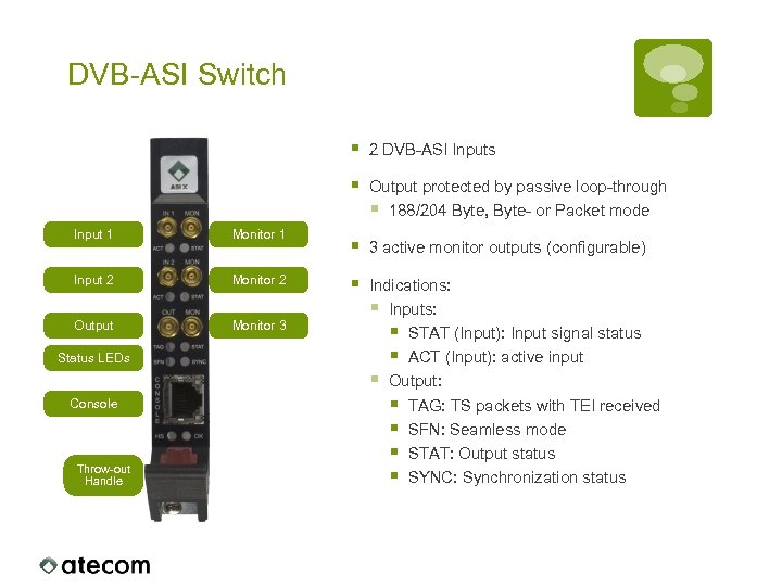 DVB-ASI Switch § § Input 1 Monitor 1 Input 2 Monitor 2 Output Monitor