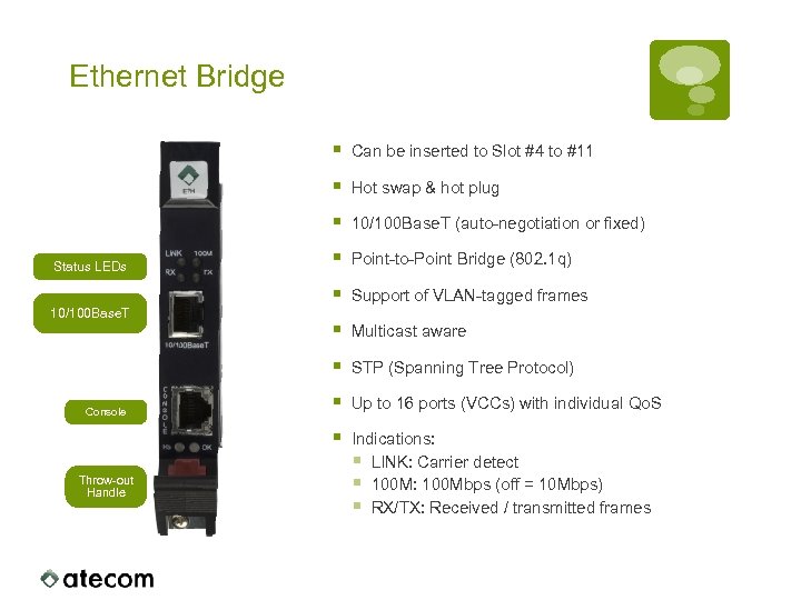 Ethernet Bridge § § Point-to-Point Bridge (802. 1 q) Support of VLAN-tagged frames §