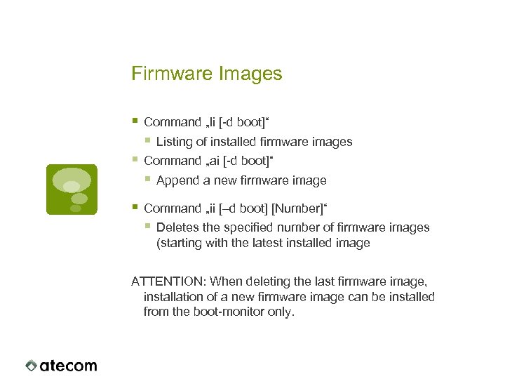 Firmware Images § Command „li [-d boot]“ § Listing of installed firmware images §