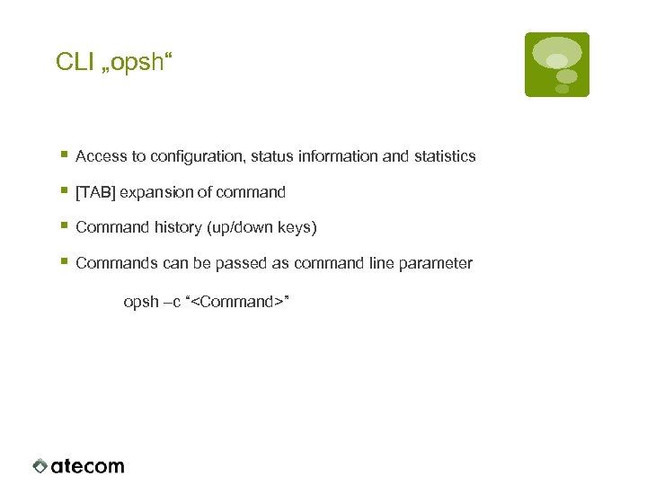 CLI „opsh“ § Access to configuration, status information and statistics § [TAB] expansion of