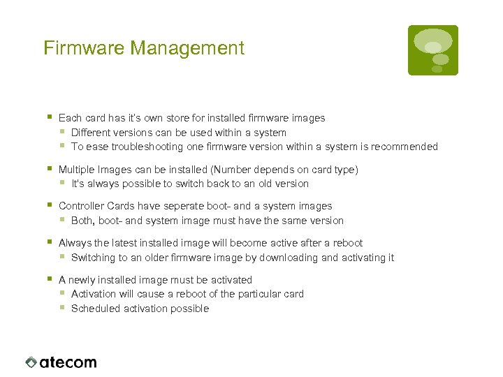 Firmware Management § Each card has it’s own store for installed firmware images §