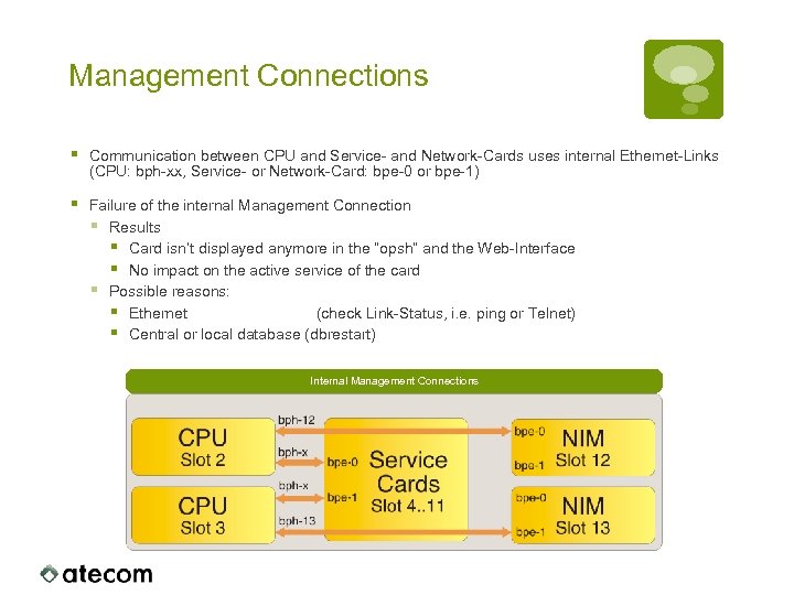 Management Connections § Communication between CPU and Service- and Network-Cards uses internal Ethernet-Links (CPU: