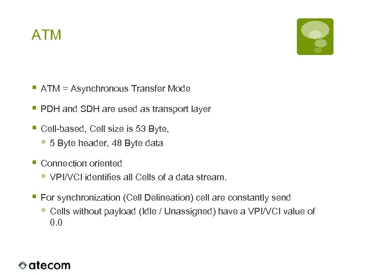 ATM § ATM = Asynchronous Transfer Mode § PDH and SDH are used as