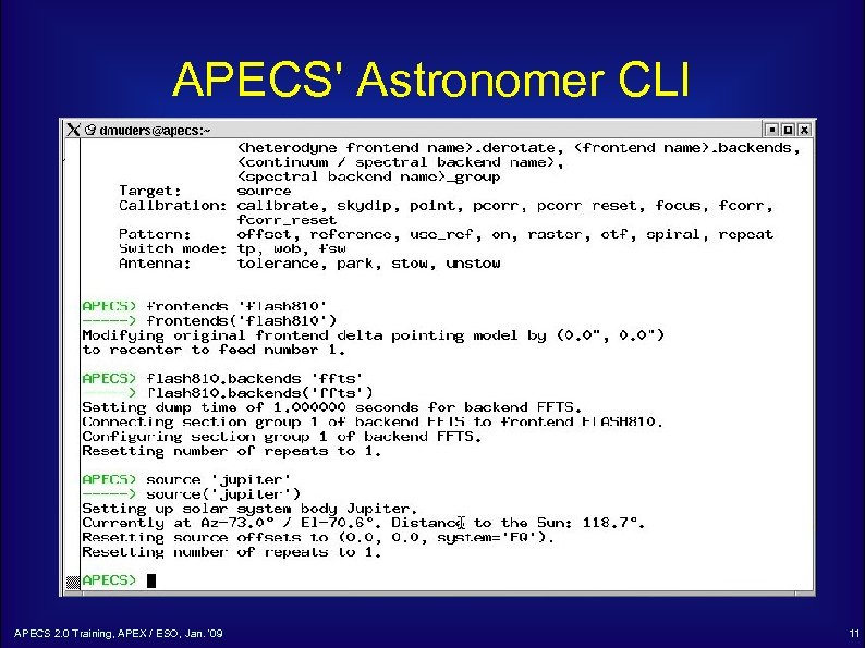 APECS' Astronomer CLI APECS 2. 0 Training, APEX / ESO, Jan. '09 11 
