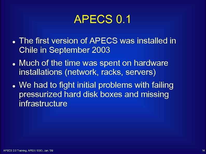 APECS 0. 1 The first version of APECS was installed in Chile in September