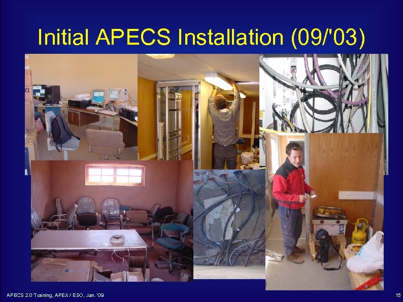 Initial APECS Installation (09/'03) APECS 2. 0 Training, APEX / ESO, Jan. '09 15