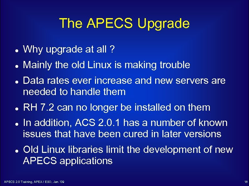 The APECS Upgrade Why upgrade at all ? Mainly the old Linux is making