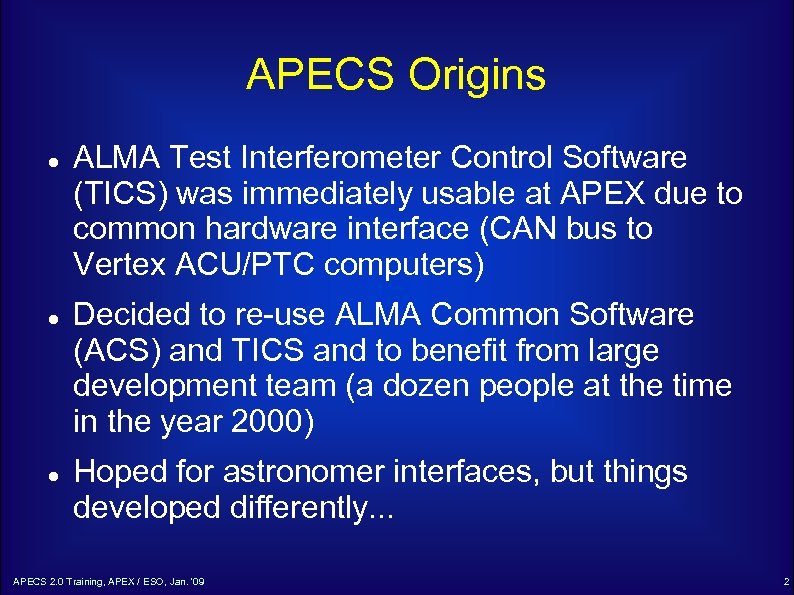 APECS Origins ALMA Test Interferometer Control Software (TICS) was immediately usable at APEX due