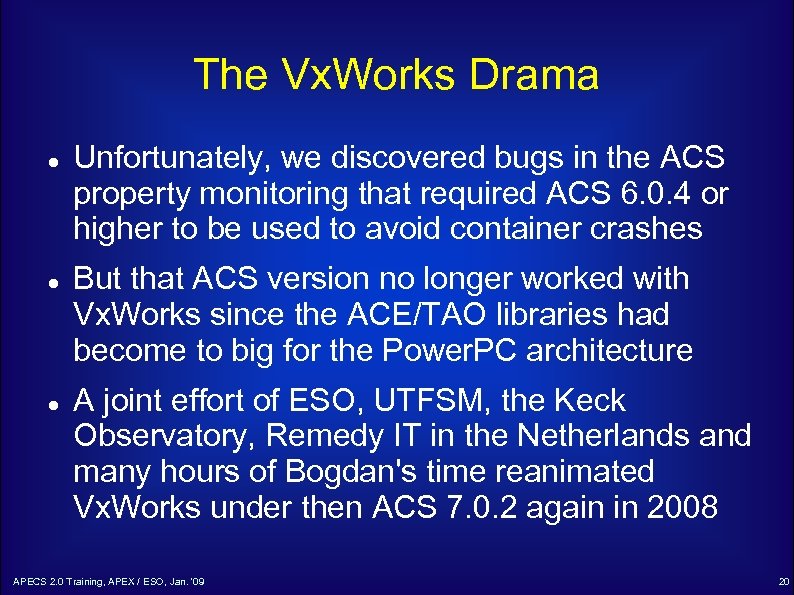 The Vx. Works Drama Unfortunately, we discovered bugs in the ACS property monitoring that