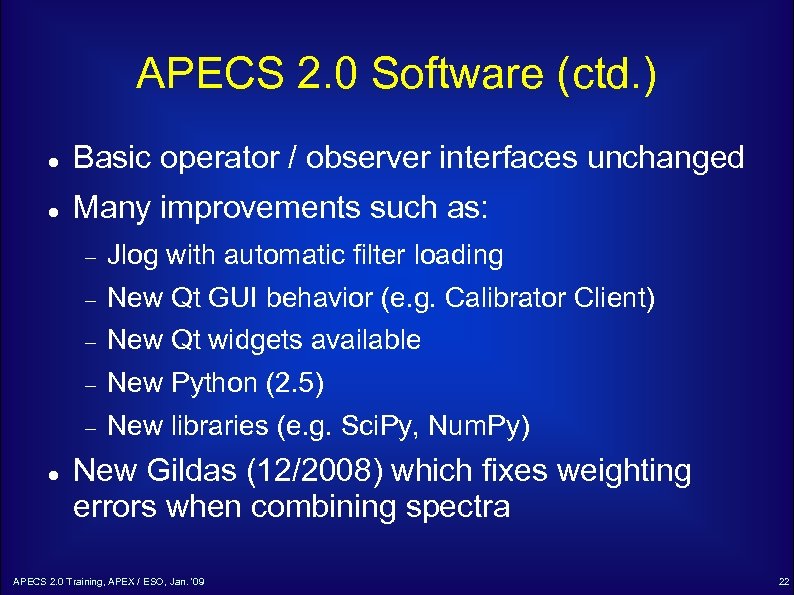 APECS 2. 0 Software (ctd. ) Basic operator / observer interfaces unchanged Many improvements