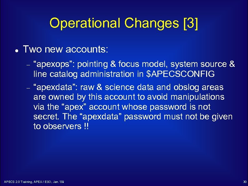 Operational Changes [3] Two new accounts: “apexops”: pointing & focus model, system source &