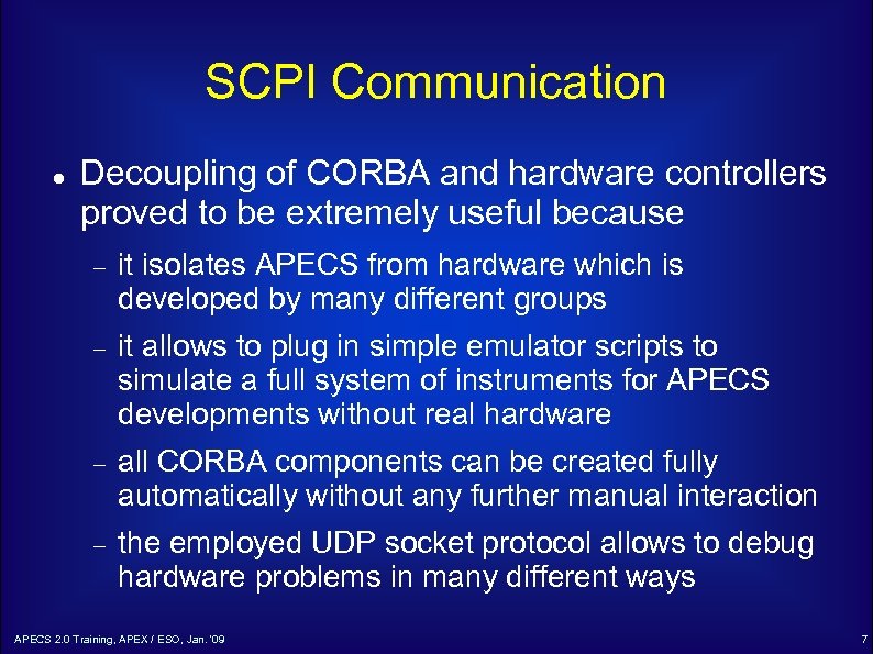 SCPI Communication Decoupling of CORBA and hardware controllers proved to be extremely useful because