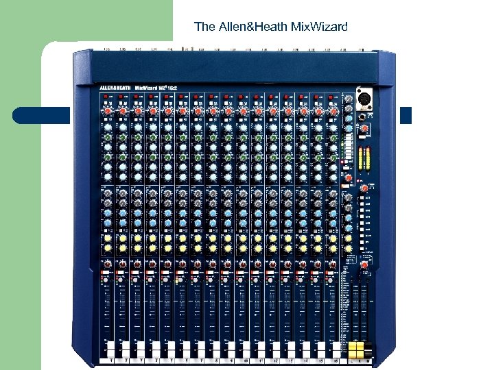 The Allen&Heath Mix. Wizard 