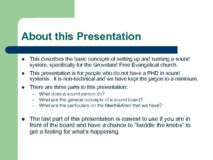 About this Presentation l This describes the basic concepts of setting up and running