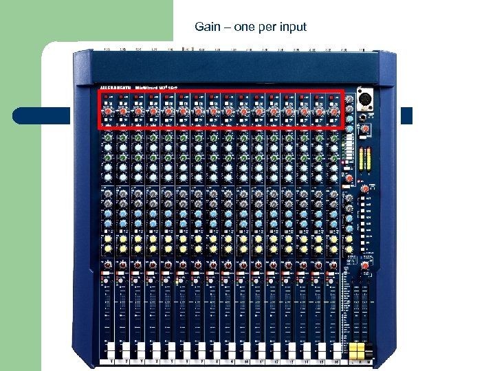 Gain – one per input 