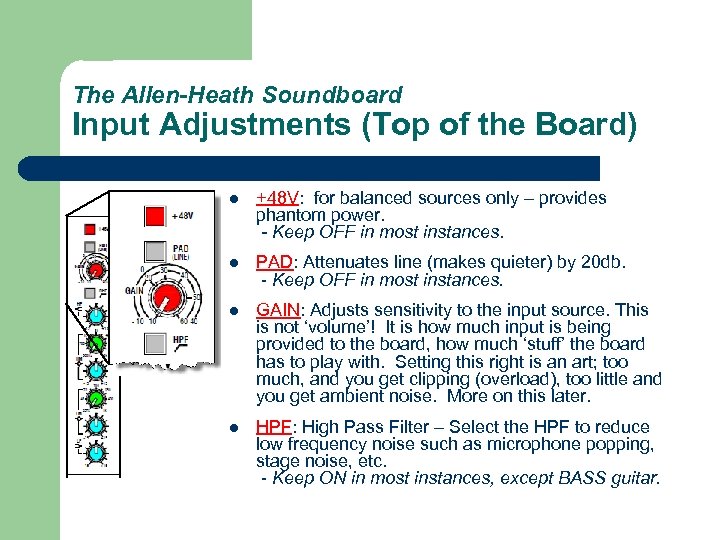 The Allen-Heath Soundboard Input Adjustments (Top of the Board) l +48 V: for balanced