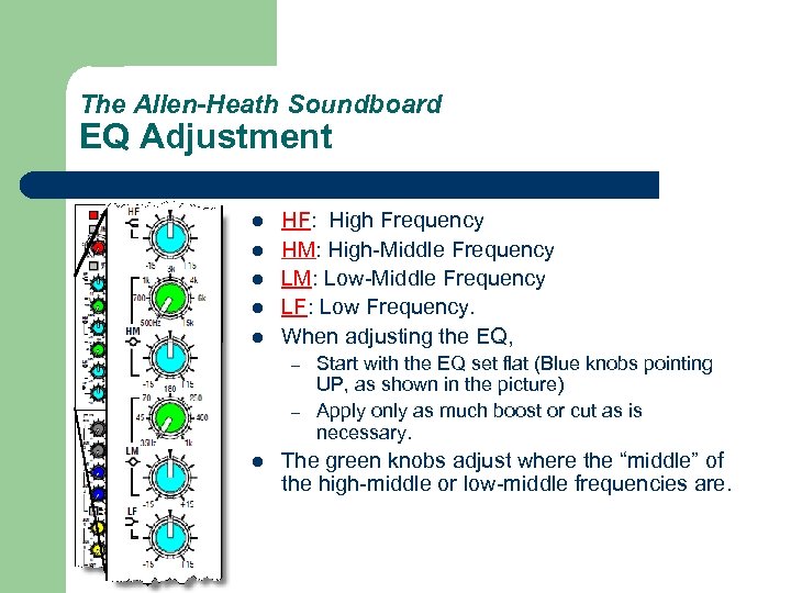 The Allen-Heath Soundboard EQ Adjustment l l l HF: High Frequency HM: High-Middle Frequency