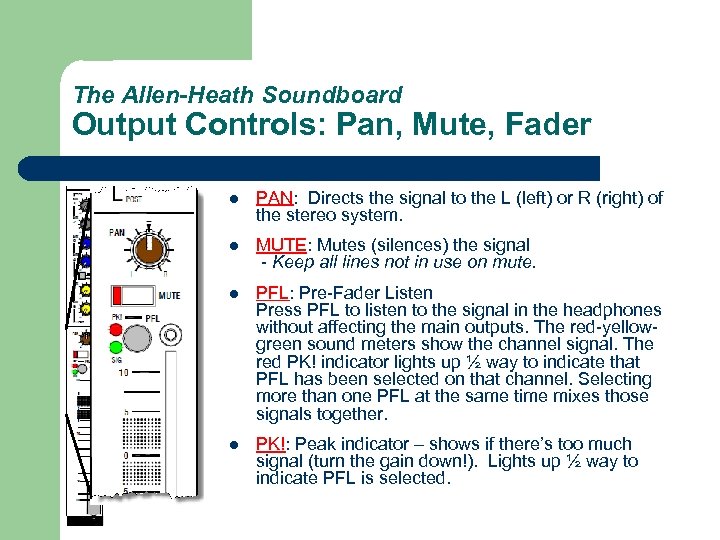 The Allen-Heath Soundboard Output Controls: Pan, Mute, Fader l PAN: Directs the signal to