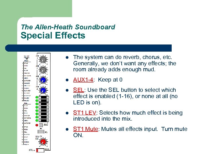 The Allen-Heath Soundboard Special Effects l The system can do reverb, chorus, etc. Generally,