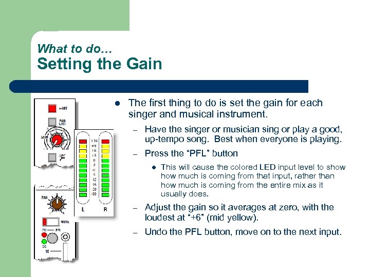 What to do… Setting the Gain l The first thing to do is set