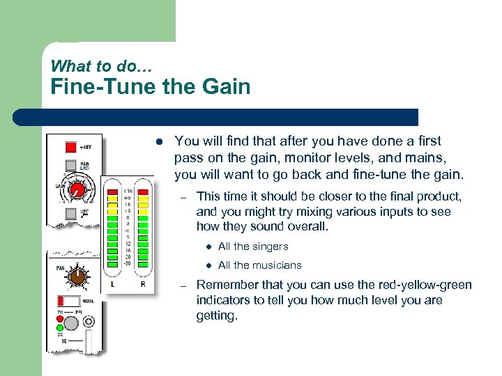 What to do… Fine-Tune the Gain l You will find that after you have