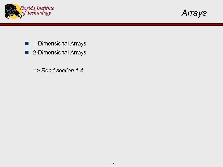 Arrays n 1 -Dimensional Arrays n 2 -Dimensional Arrays => Read section 1. 4