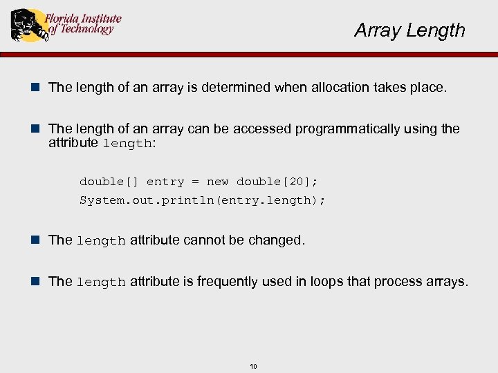 Array Length n The length of an array is determined when allocation takes place.