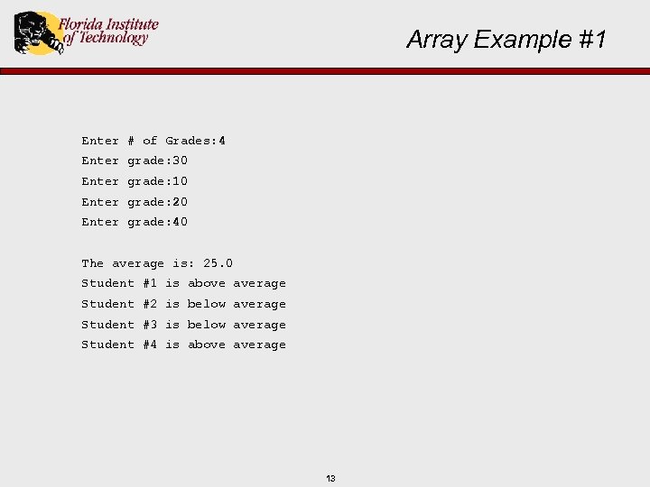 Array Example #1 Enter # of Grades: 4 Enter grade: 30 Enter grade: 10