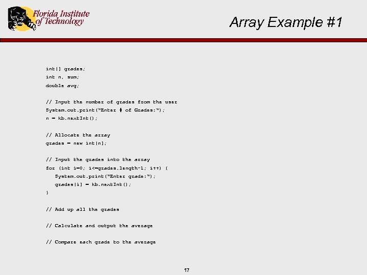 Array Example #1 int[] grades; int n, sum; double avg; // Input the number