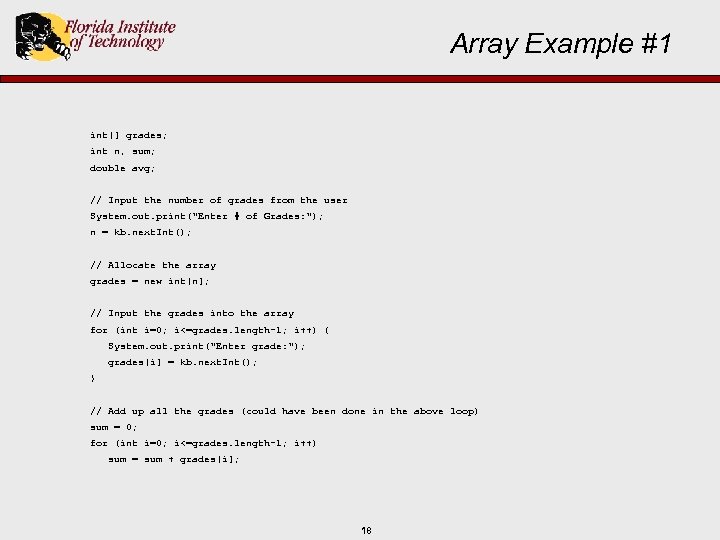 Array Example #1 int[] grades; int n, sum; double avg; // Input the number