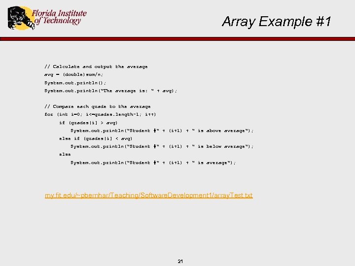 Array Example #1 // Calculate and output the average avg = (double)sum/n; System. out.