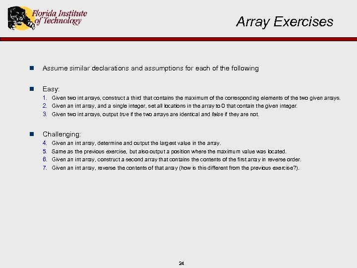 Array Exercises n Assume similar declarations and assumptions for each of the following n