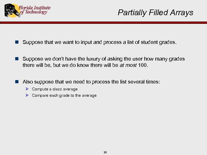 Partially Filled Arrays n Suppose that we want to input and process a list