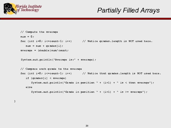 Partially Filled Arrays // Compute the average sum = 0; for (int i=0; i<=count-1;