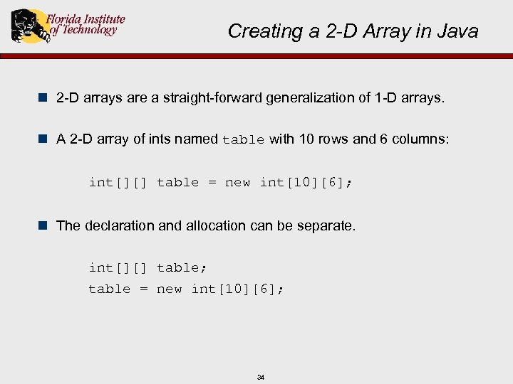 Creating a 2 -D Array in Java n 2 -D arrays are a straight-forward