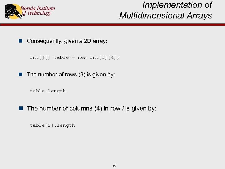 Implementation of Multidimensional Arrays n Consequently, given a 2 D array: int[][] table =