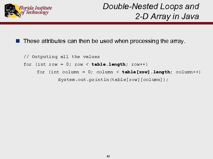 Double-Nested Loops and 2 -D Array in Java n These attributes can then be