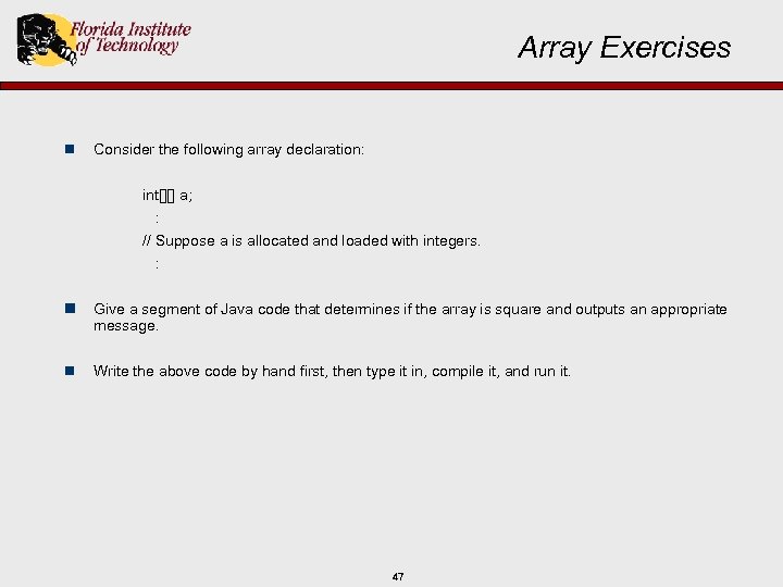 Array Exercises n Consider the following array declaration: int[][] a; : // Suppose a