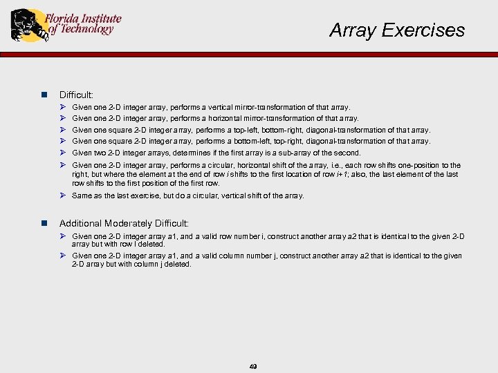 Array Exercises n Difficult: Ø Ø Ø Given one 2 -D integer array, performs