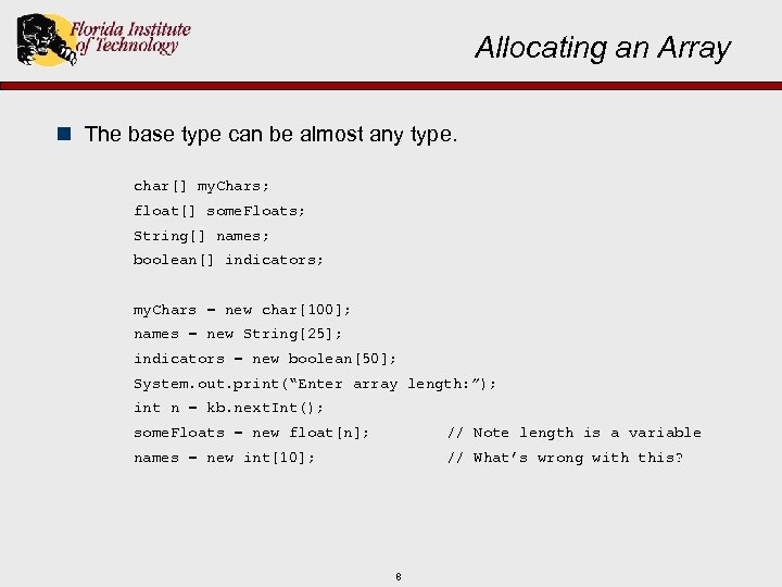 Allocating an Array n The base type can be almost any type. char[] my.