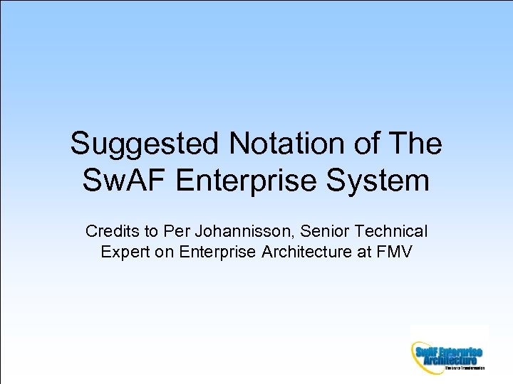 Suggested Notation of The Sw. AF Enterprise System Credits to Per Johannisson, Senior Technical