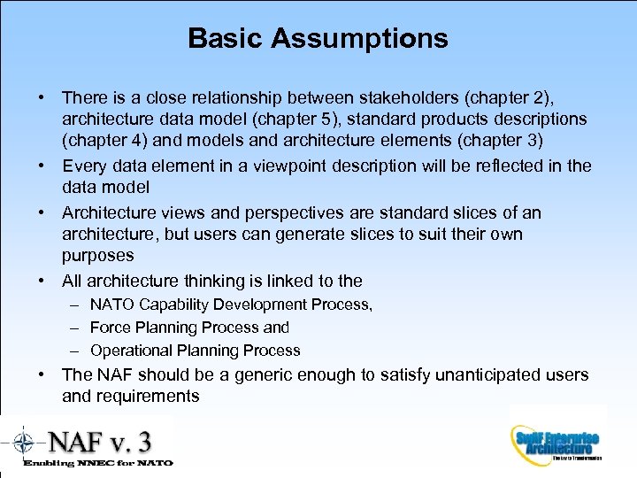 Basic Assumptions • There is a close relationship between stakeholders (chapter 2), architecture data