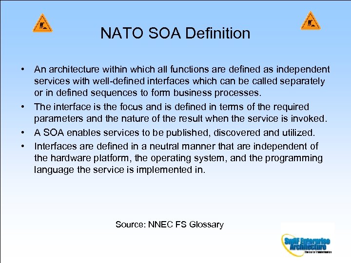 NATO SOA Definition • An architecture within which all functions are defined as independent