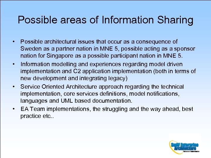Possible areas of Information Sharing • Possible architectural issues that occur as a consequence