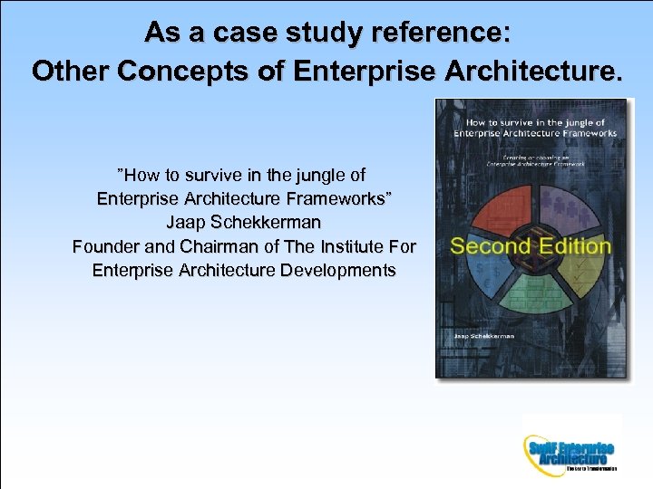 As a case study reference: Other Concepts of Enterprise Architecture. ”How to survive in