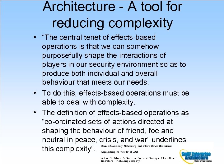 Architecture - A tool for reducing complexity • “The central tenet of effects-based operations