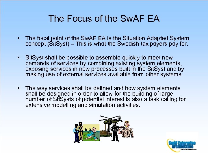 The Focus of the Sw. AF EA • The focal point of the Sw.